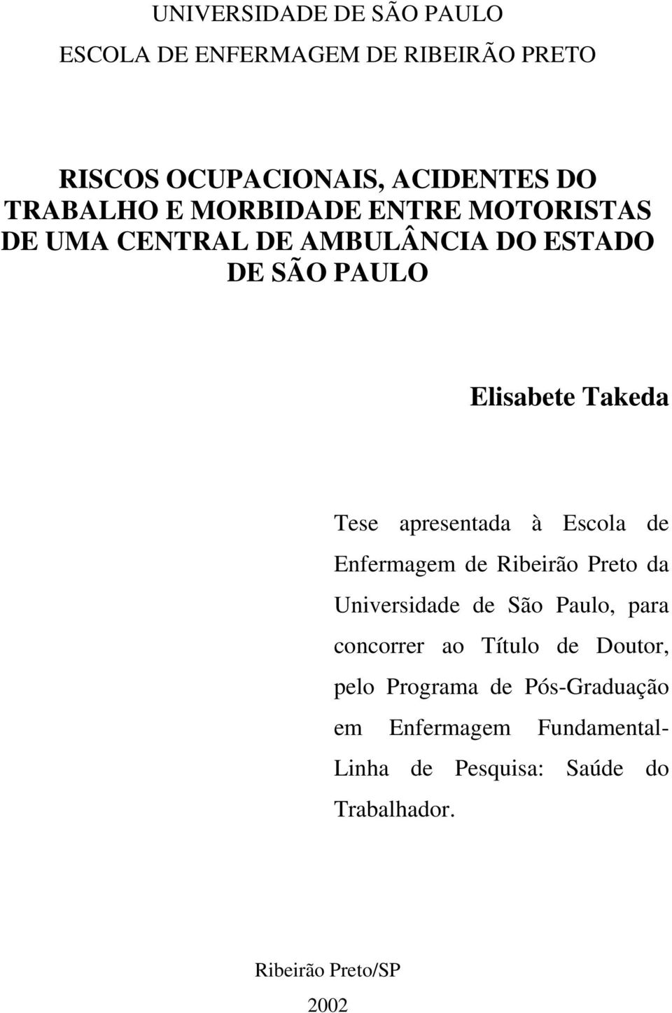 à Escola de Enfermagem de Ribeirão Preto da Universidade de São Paulo, para concorrer ao Título de Doutor, pelo