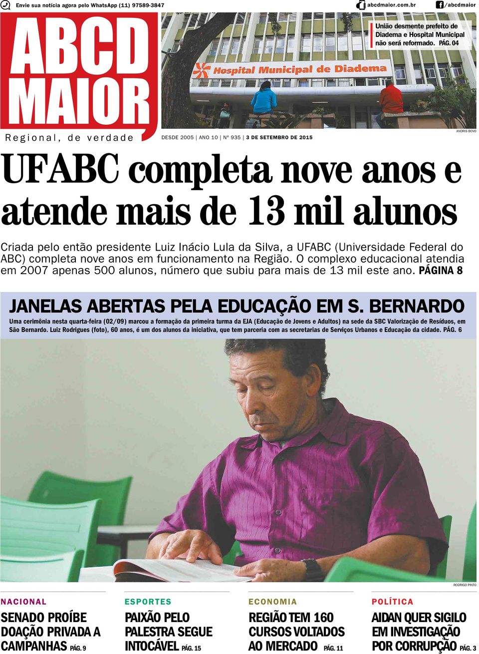 UFABC (Universidade Federal do ABC) completa nove anos em funcionamento na Região. O complexo educacional atendia em 2007 apenas 500 alunos, número que subiu para mais de 13 mil este ano.