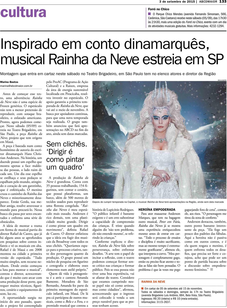 Inspirado em conto dinamarquês, musical Rainha da Neve estreia em SP Montagem que entra em cartaz neste sábado no Teatro Brigadeiro, em São Paulo tem no elenco atores e diretor da Região Marina