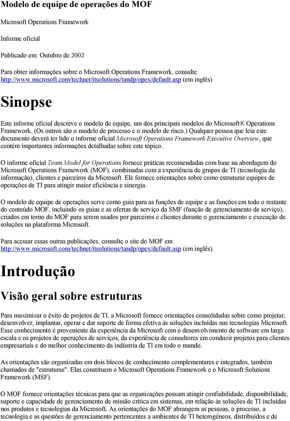 (Os outros são o modelo de processo e o modelo de risco.