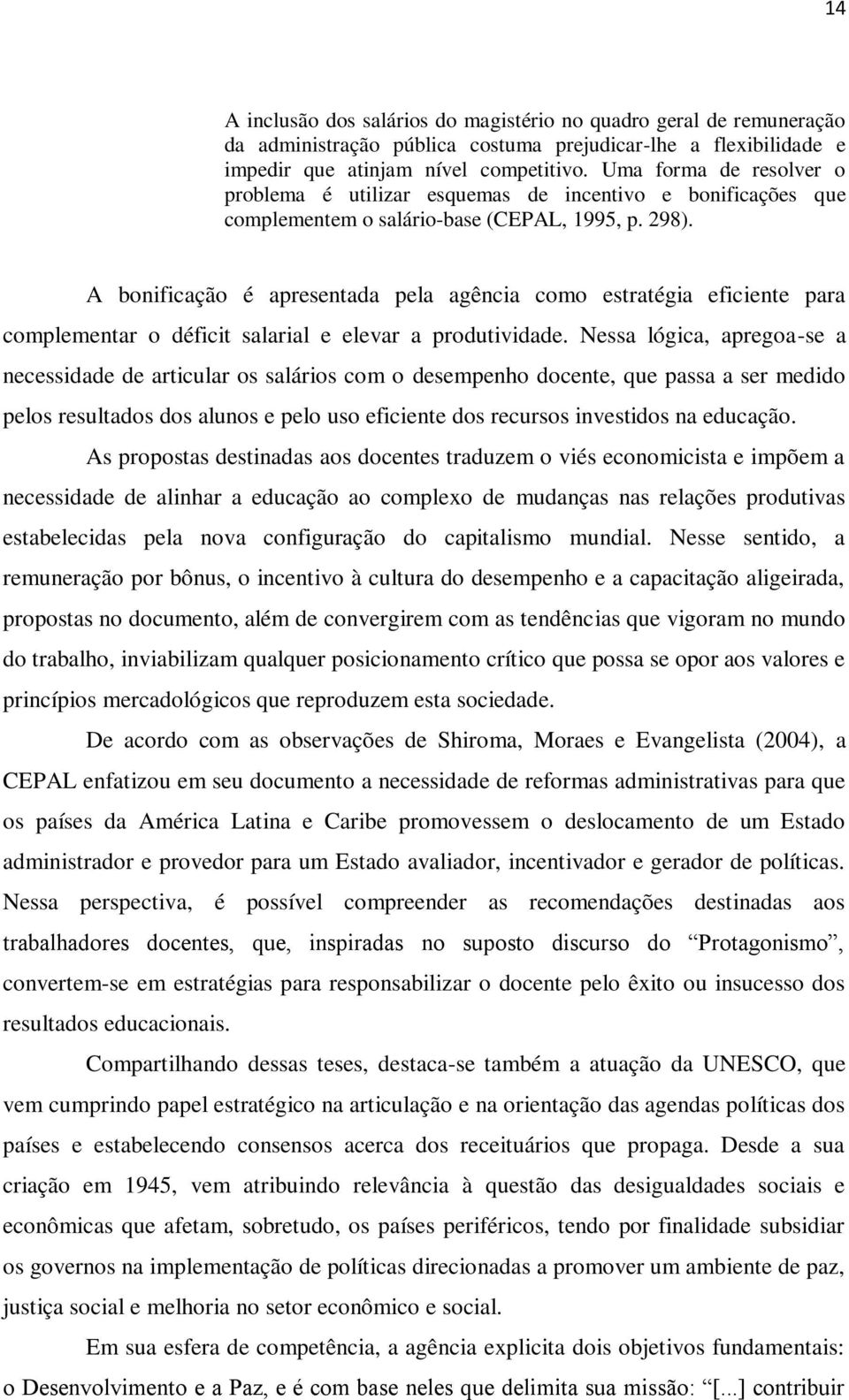 A bonificação é apresentada pela agência como estratégia eficiente para complementar o déficit salarial e elevar a produtividade.