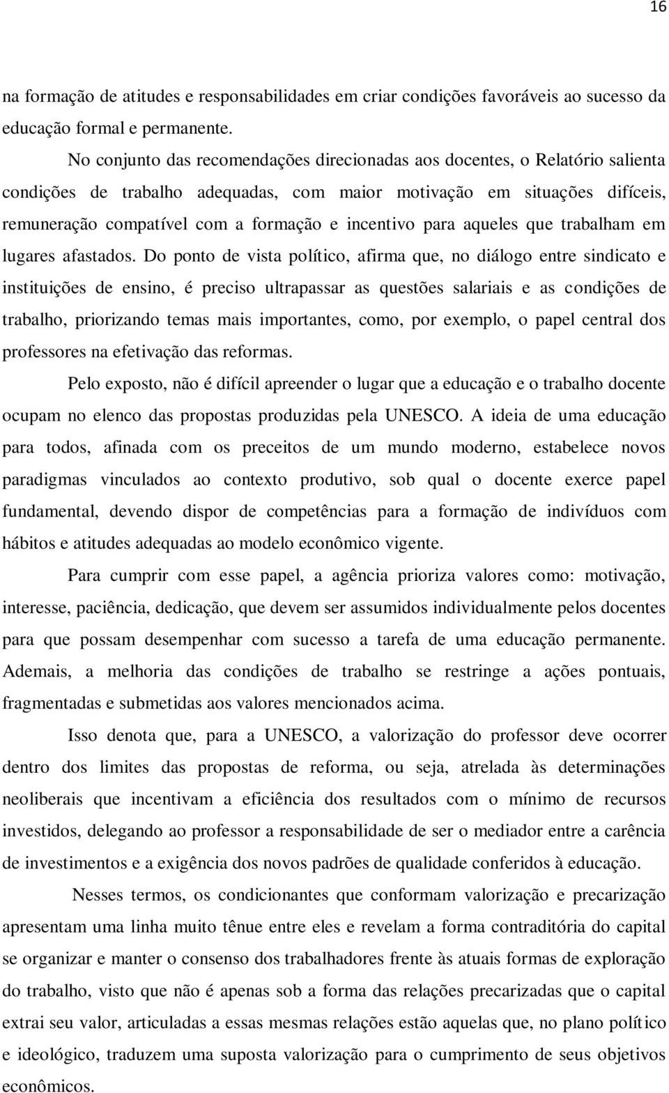 incentivo para aqueles que trabalham em lugares afastados.