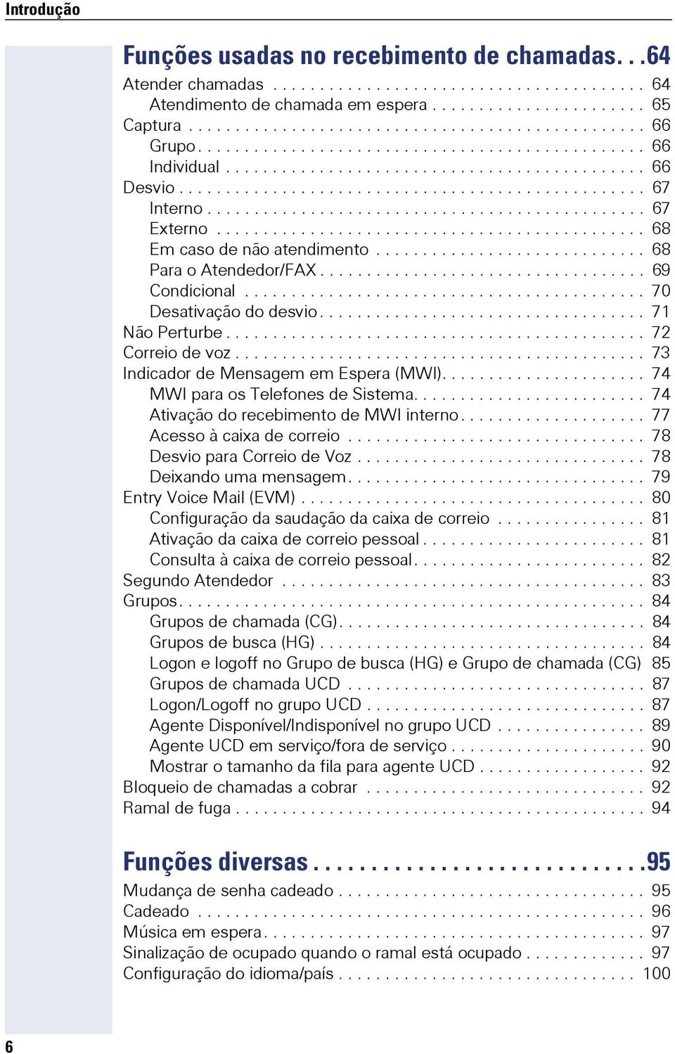 ............................................. 68 Em caso de não atendimento............................. 68 Para o Atendedor/FAX................................... 69 Condicional.