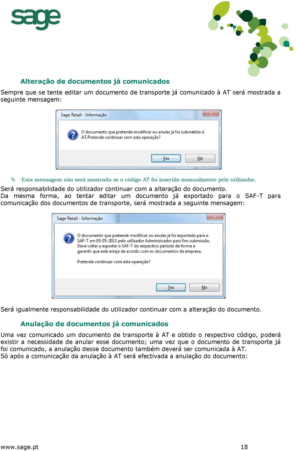 Da mesma forma, ao tentar editar um documento já exportado para o SAF-T para comunicação dos documentos de transporte, será mostrada a seguinte mensagem: Será igualmente responsabilidade do