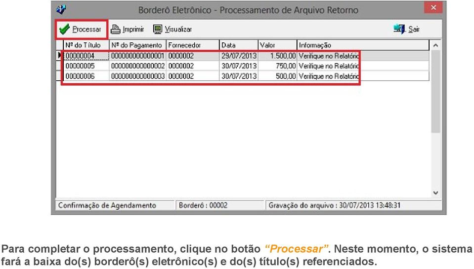 Neste momento, o sistema fará a baixa