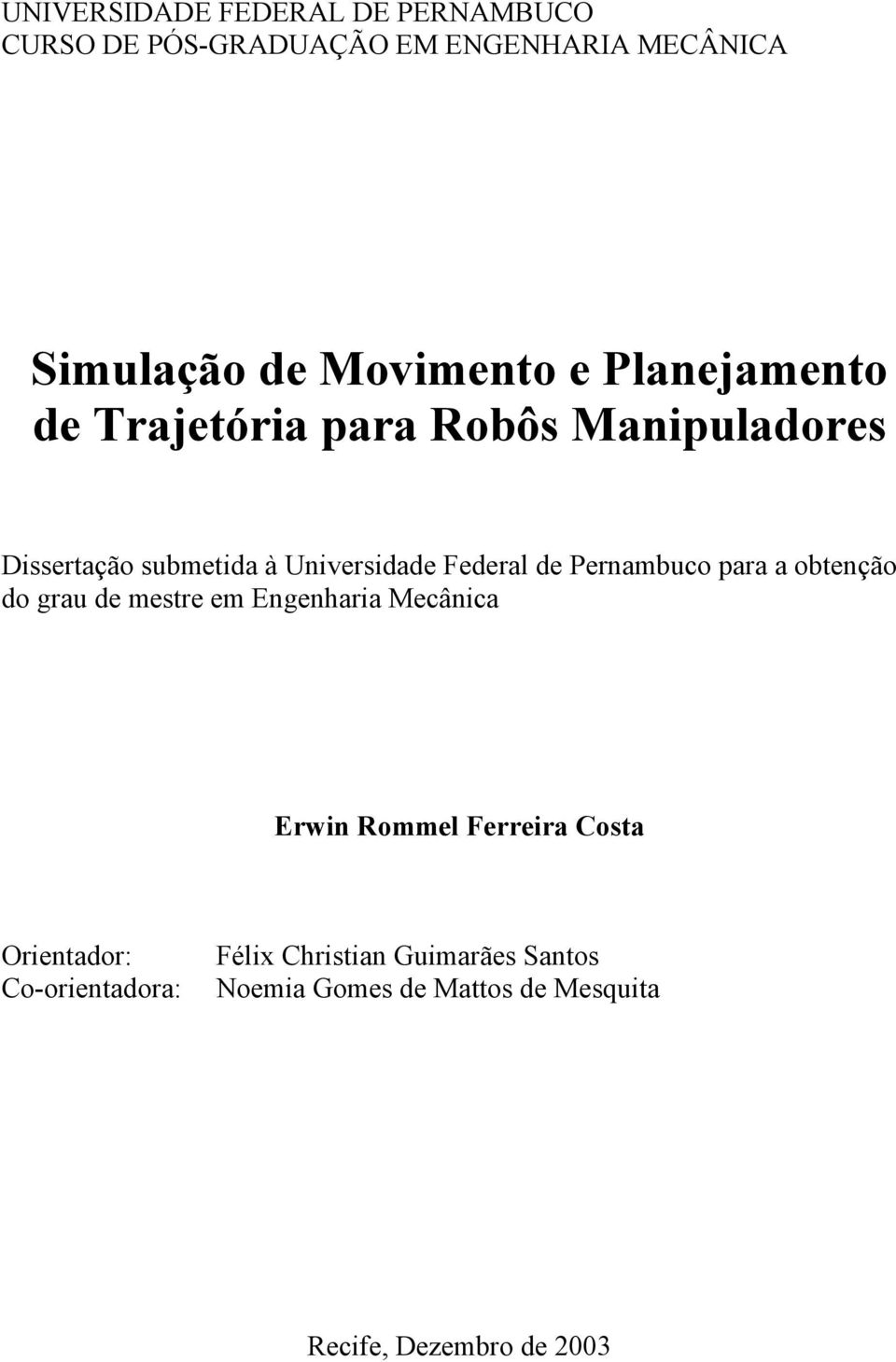 Pernambuco para a obtenção do grau de mestre em Engenharia Mecânica Erwin Rommel Ferreira Costa