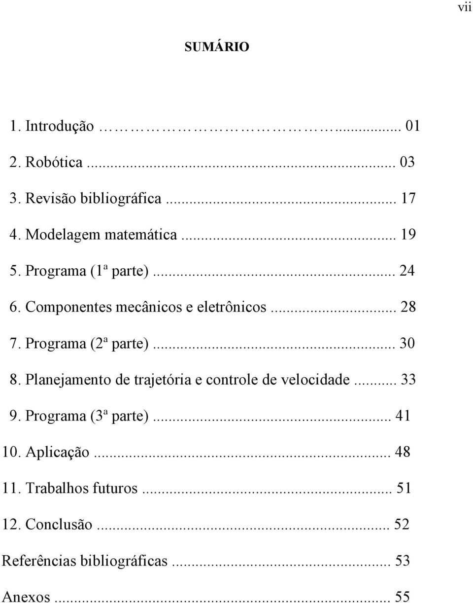 .. 3 8. Planejamento de trajetória e controle de velocidade... 33 9. Programa (3ª parte)... 41 1.