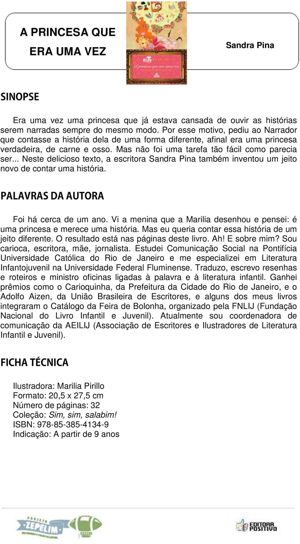 .. Neste delicioso texto, a escritora também inventou um jeito novo de contar uma história. PALAVRAS DA AUTORA Foi há cerca de um ano.