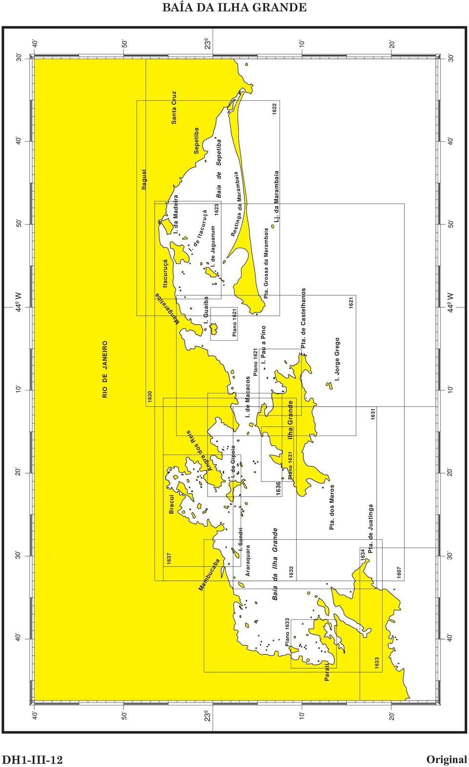 da Gipoia Plano 1631 Plano 1621 I. de Macacos I. Pau a Pino Plano 1621 Ilha Grande Pta. de Castelhanos I.