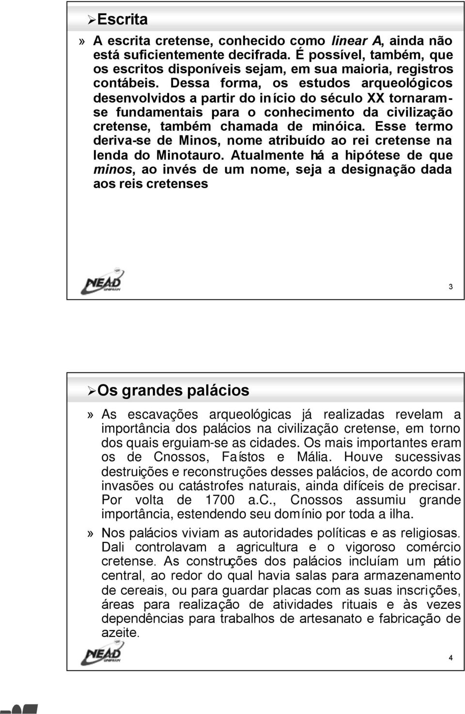 Esse termo deriva-se de Minos, nome atribuído ao rei cretense na lenda do Minotauro.