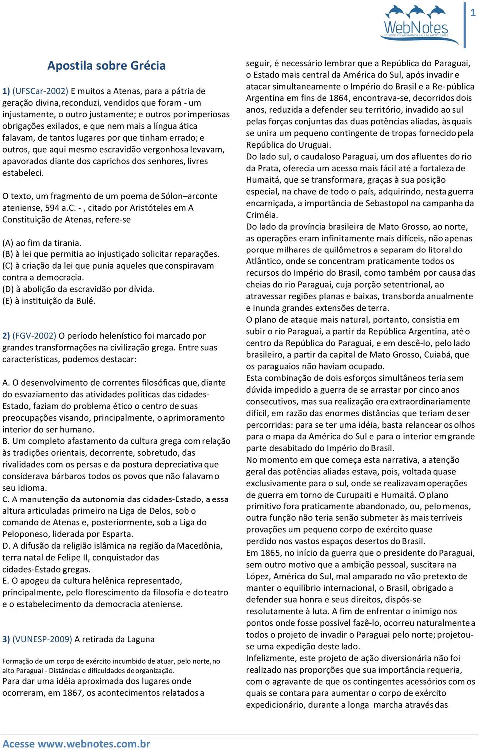 estabeleci. O texto, um fragmento de um poema de Sólon arconte ateniense, 594 a.c. -, citado por Aristóteles em A Constituição de Atenas, refere- se (A) ao fim da tirania.