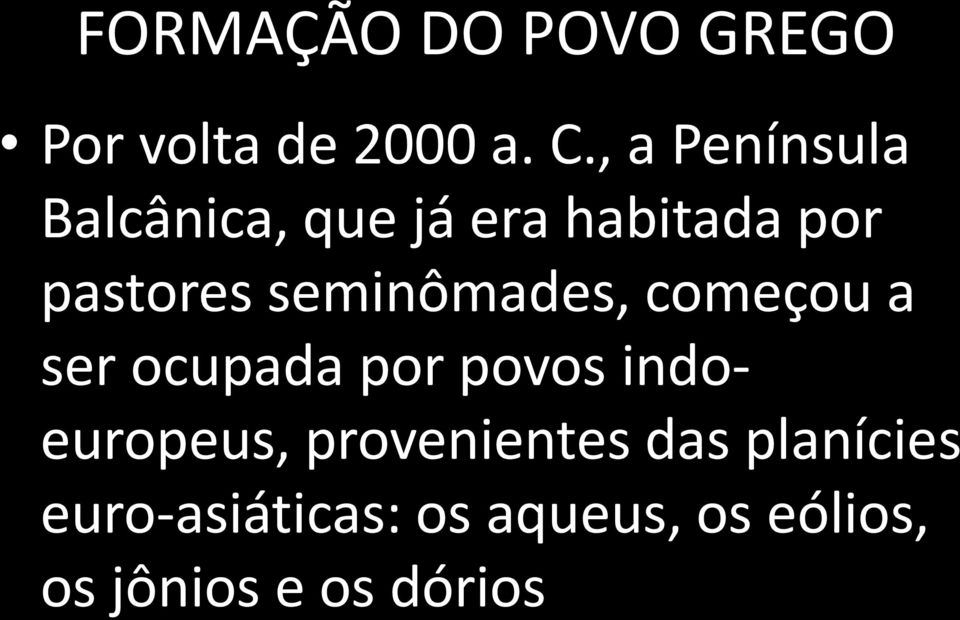 seminômades, começou a ser ocupada por povos indoeuropeus,