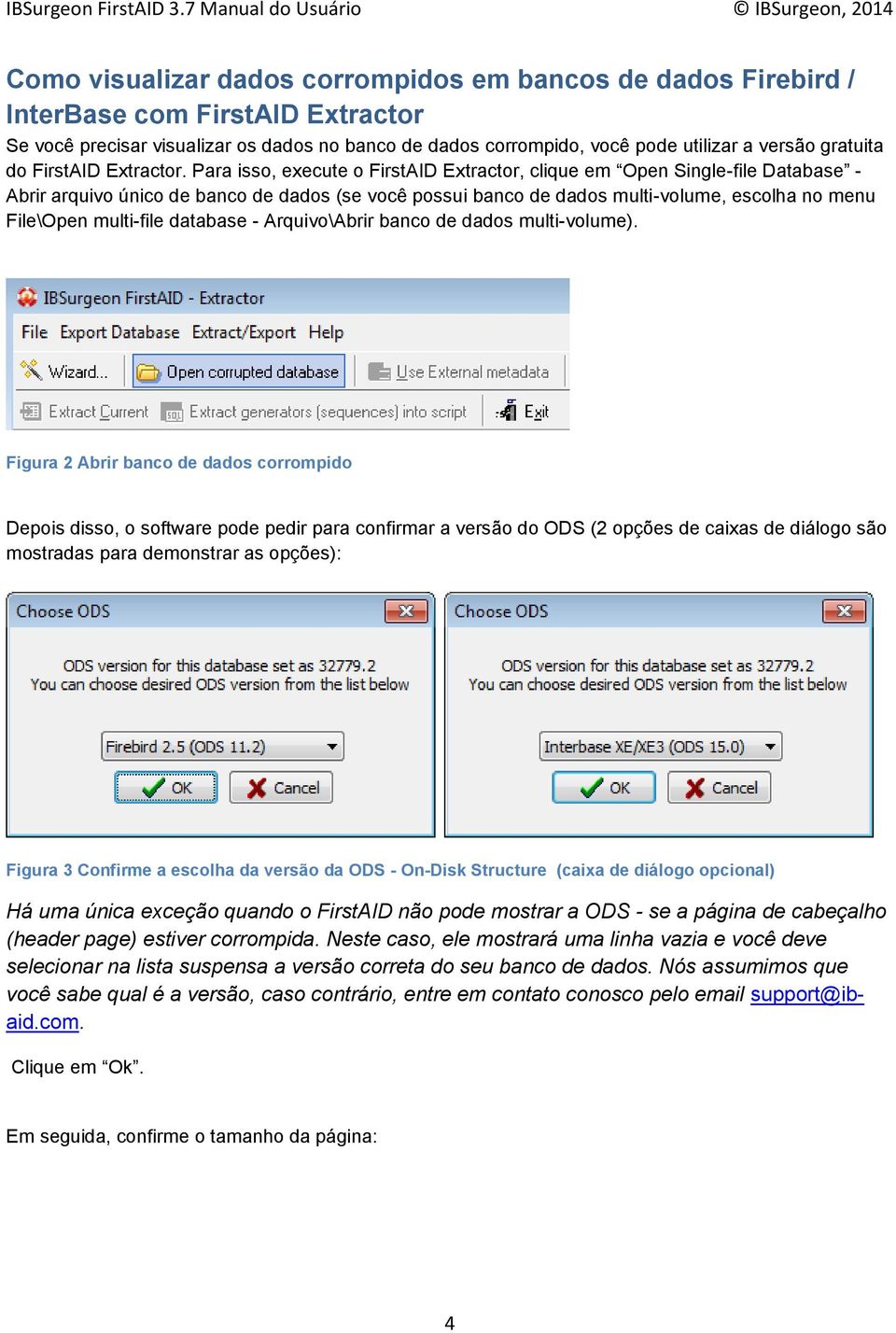 Para isso, execute o FirstAID Extractor, clique em Open Single-file Database - Abrir arquivo único de banco de dados (se você possui banco de dados multi-volume, escolha no menu File\Open multi-file