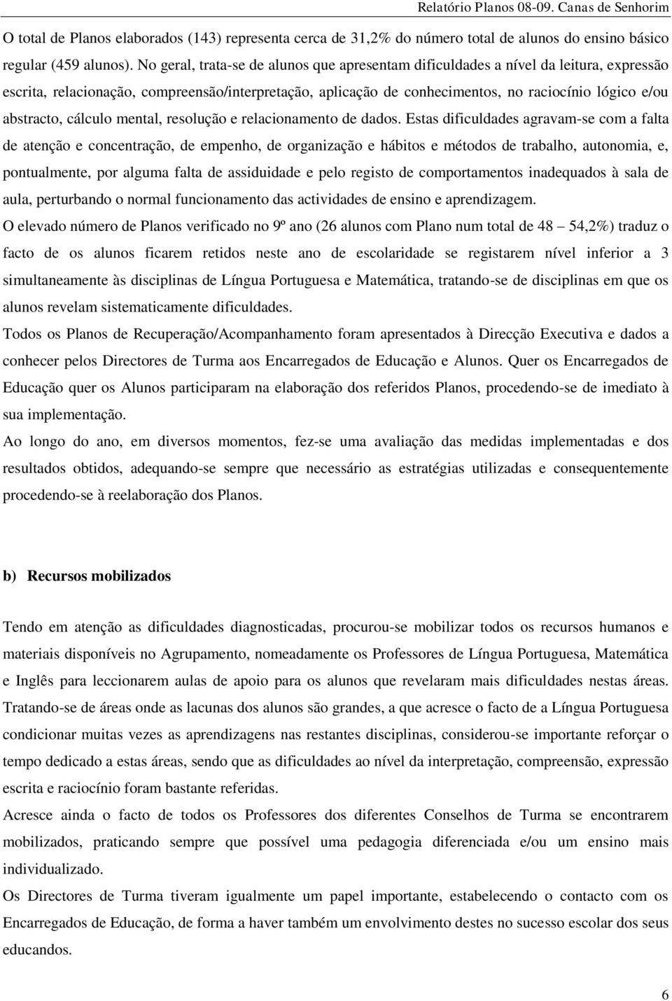 abstracto, cálculo mental, resolução e relacionamento de dados.