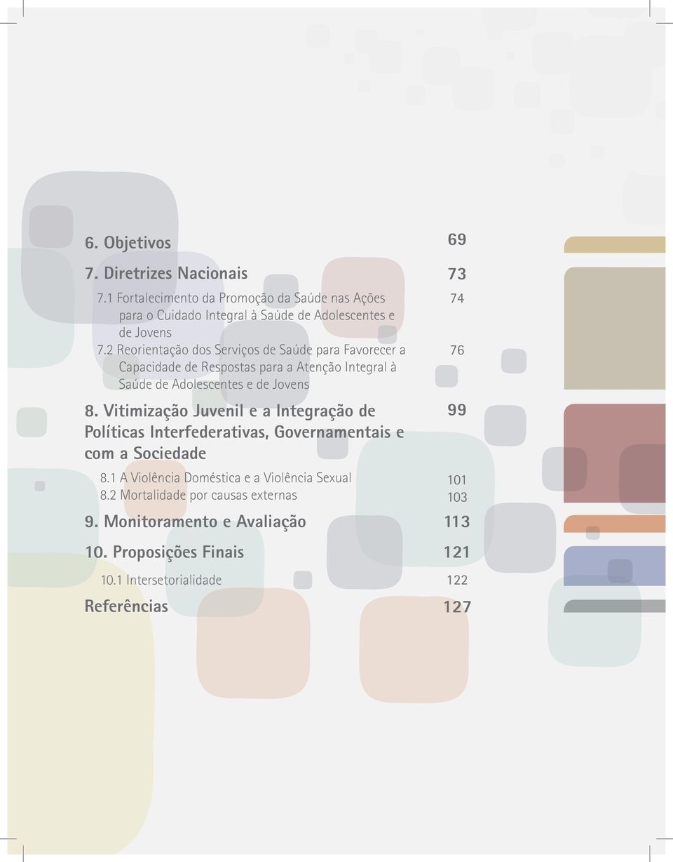 Vitimização Juvenil e a Integração de Políticas Interfederativas, Governamentais e com a Sociedade 8.1 A Violência Doméstica e a Violência Sexual 8.