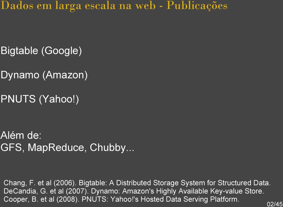 Bigtable: A Distributed Storage System for Structured Data. DeCandia, G. et al (2007).