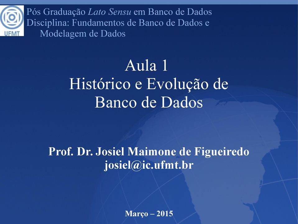 Aula 1 Histórico e Evolução de Banco de Dados Prof. Dr.