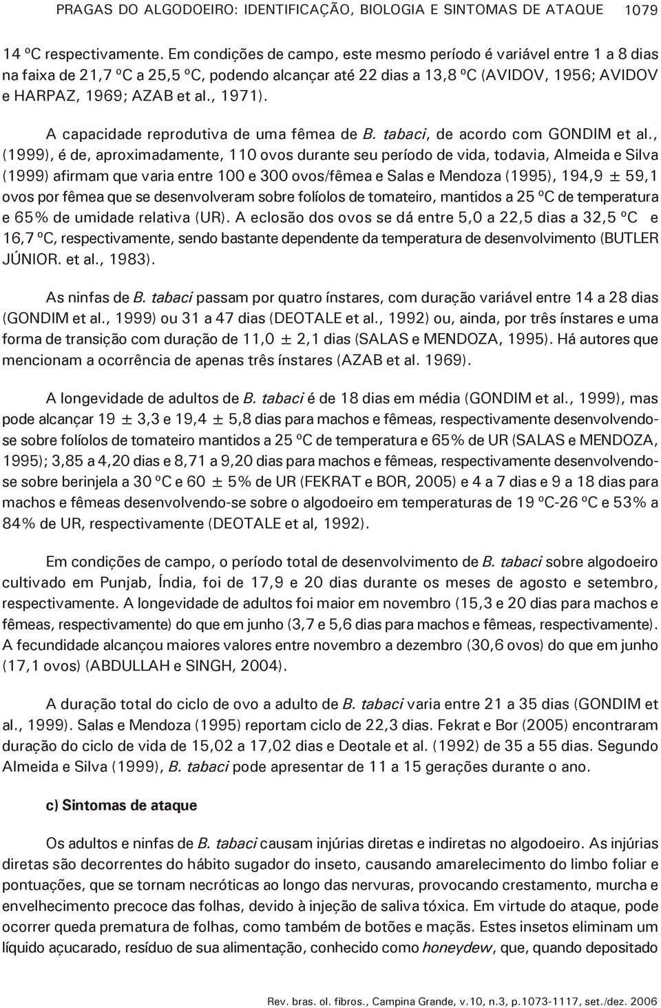 A capacidade reprodutiva de uma fêmea de B. tabaci, de acordo com GONDIM et al.