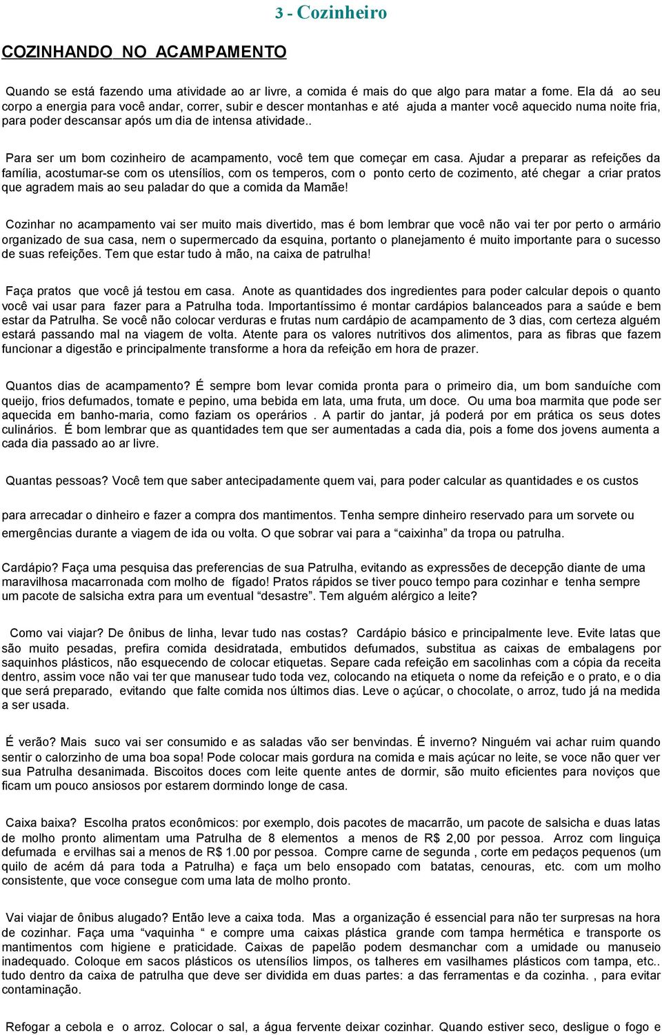 . Para ser um bom cozinheiro de acampamento, você tem que começar em casa.