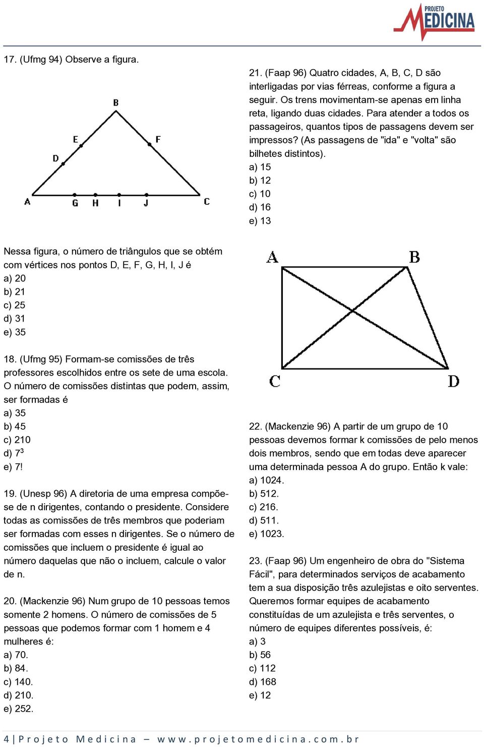 (As passagens de "ida" e "volta" são bilhetes distintos).