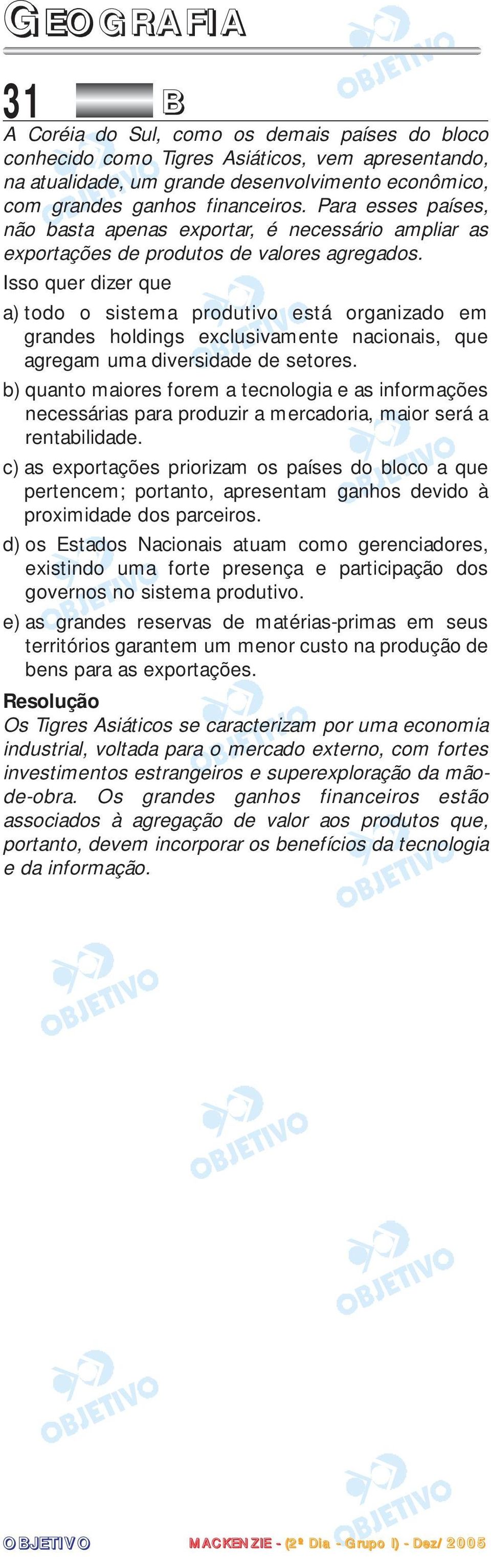 Isso quer dizer que a) todo o sistema produtivo está organizado em grandes holdings exclusivamente nacionais, que agregam uma diversidade de setores.