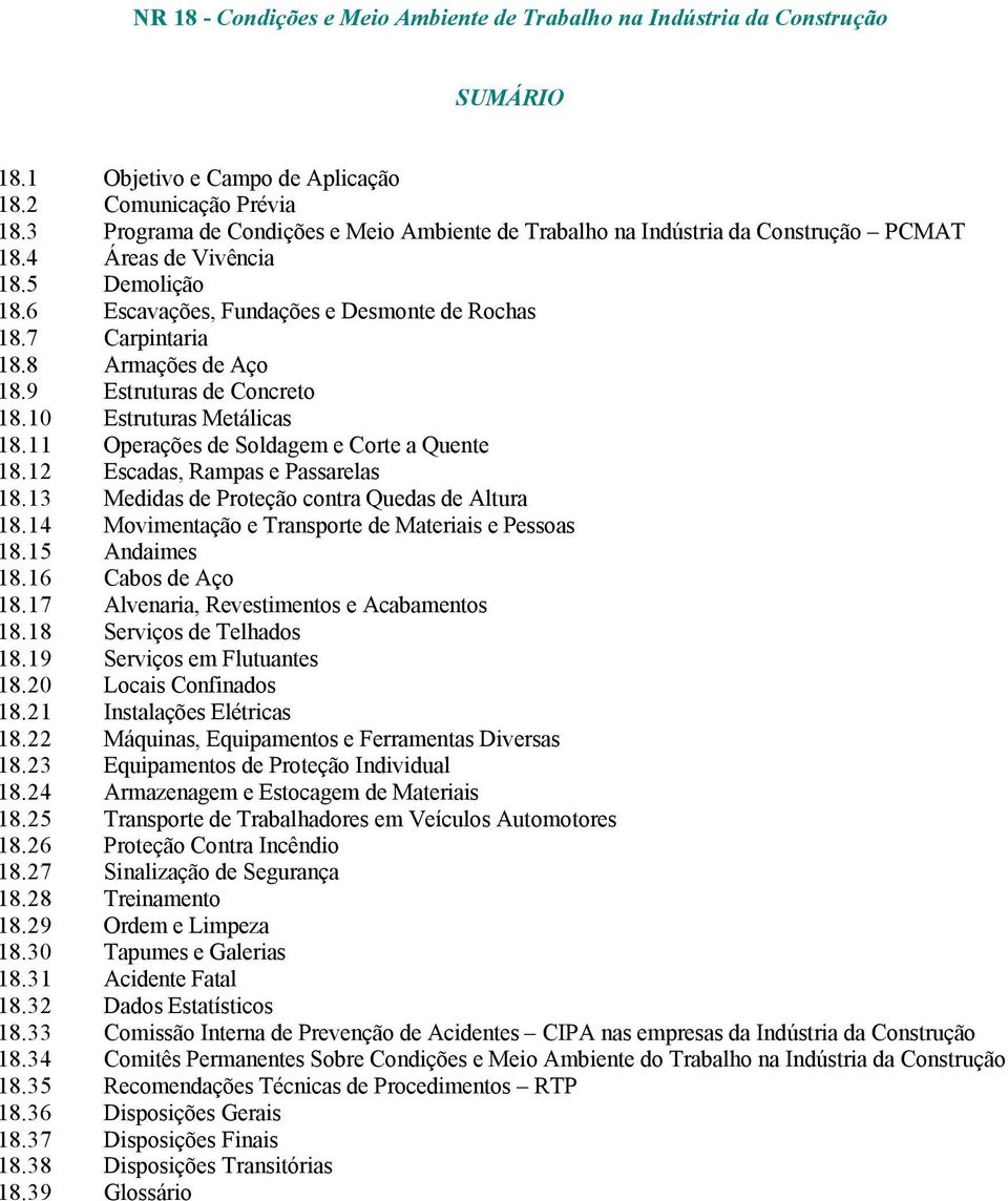 8 Armações de Aço 18.9 Estruturas de Concreto 18.10 Estruturas Metálicas 18.11 Operações de Soldagem e Corte a Quente 18.12 Escadas, Rampas e Passarelas 18.