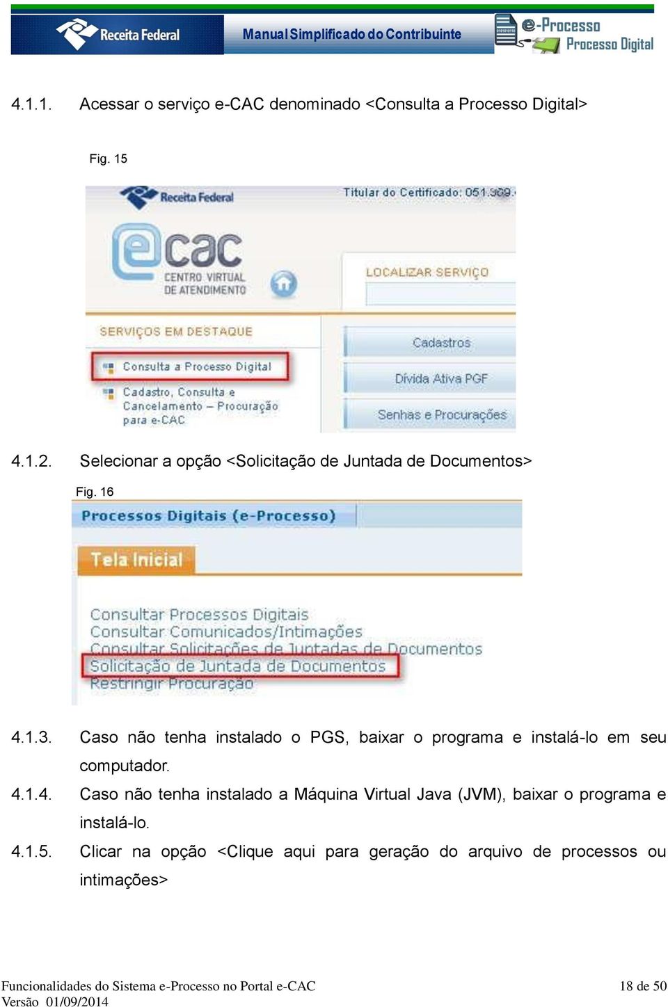 Caso não tenha instalado o PGS, baixar o programa e instalá-lo em seu computador. 4.