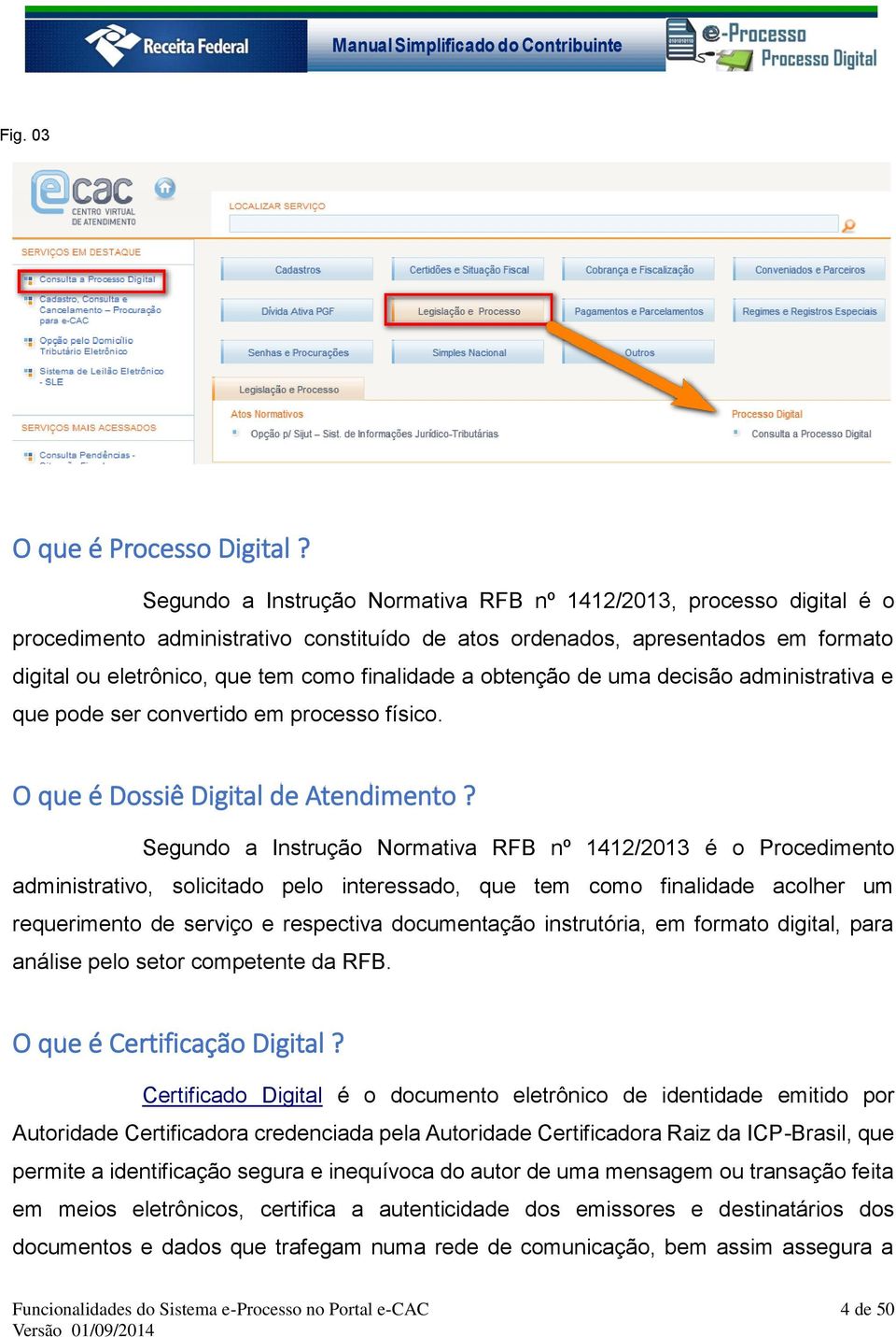 a obtenção de uma decisão administrativa e que pode ser convertido em processo físico. O que é Dossiê Digital de Atendimento?