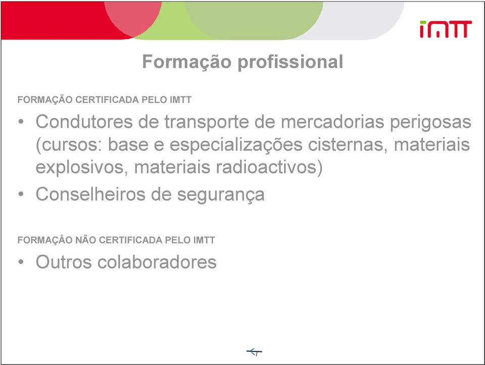 cisternas, materiais explosivos, materiais radioactivos)