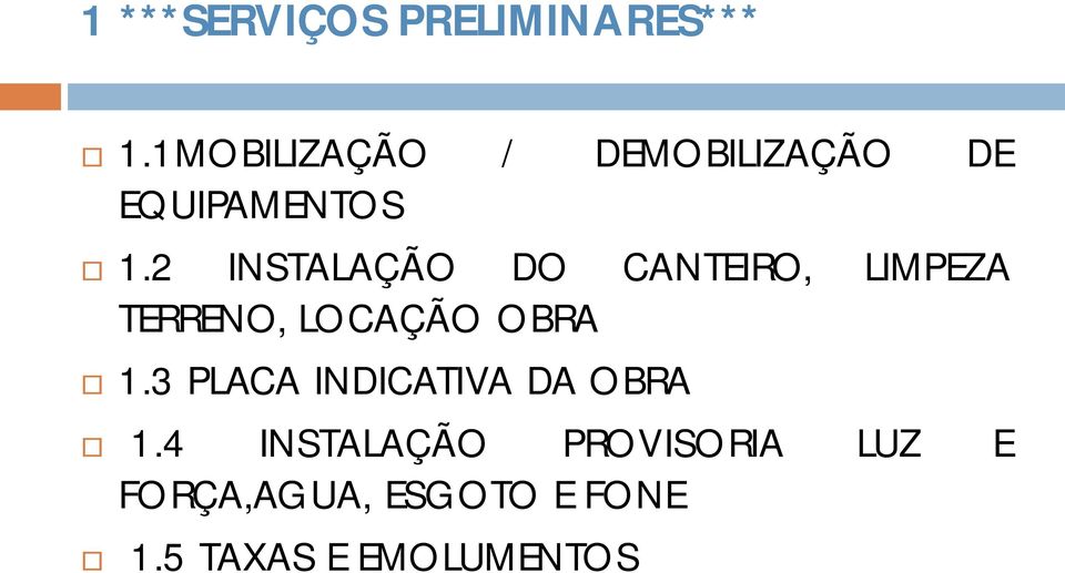 2 INSTALAÇÃO DO CANTEIRO, LIMPEZA TERRENO, LOCAÇÃO OBRA 1.