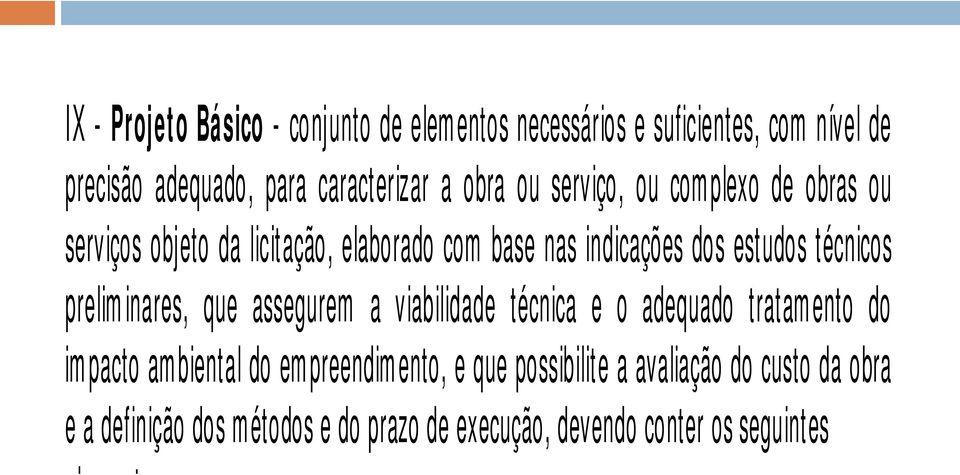 técnicos preliminares, que assegurem a viabilidade técnica e o adequado tratamento do impacto ambiental do empreendimento, e