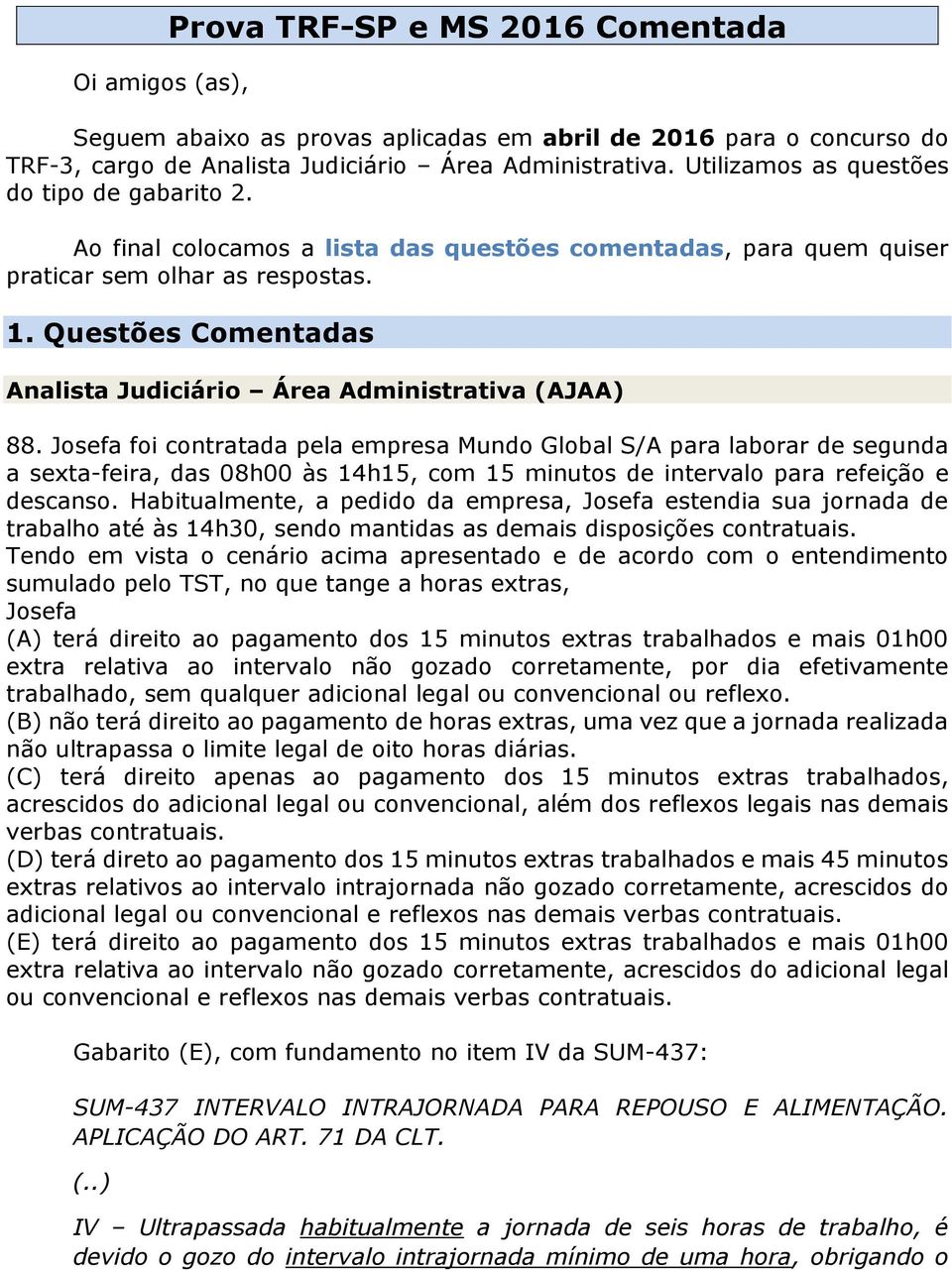 Questões Comentadas Analista Judiciário Área Administrativa (AJAA) 88.