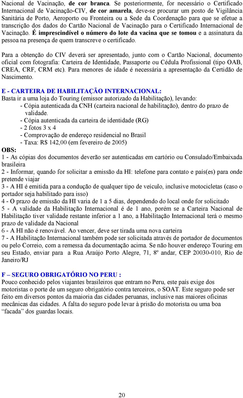 Coordenação para que se efetue a transcrição dos dados do Cartão Nacional de Vacinação para o Certificado Internacional de Vacinação.