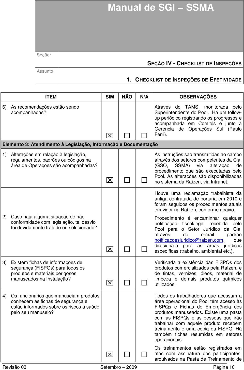 1) Alterações em relação à legislação, regulamentos, padrões ou códigos na área de Operações são acompanhadas?