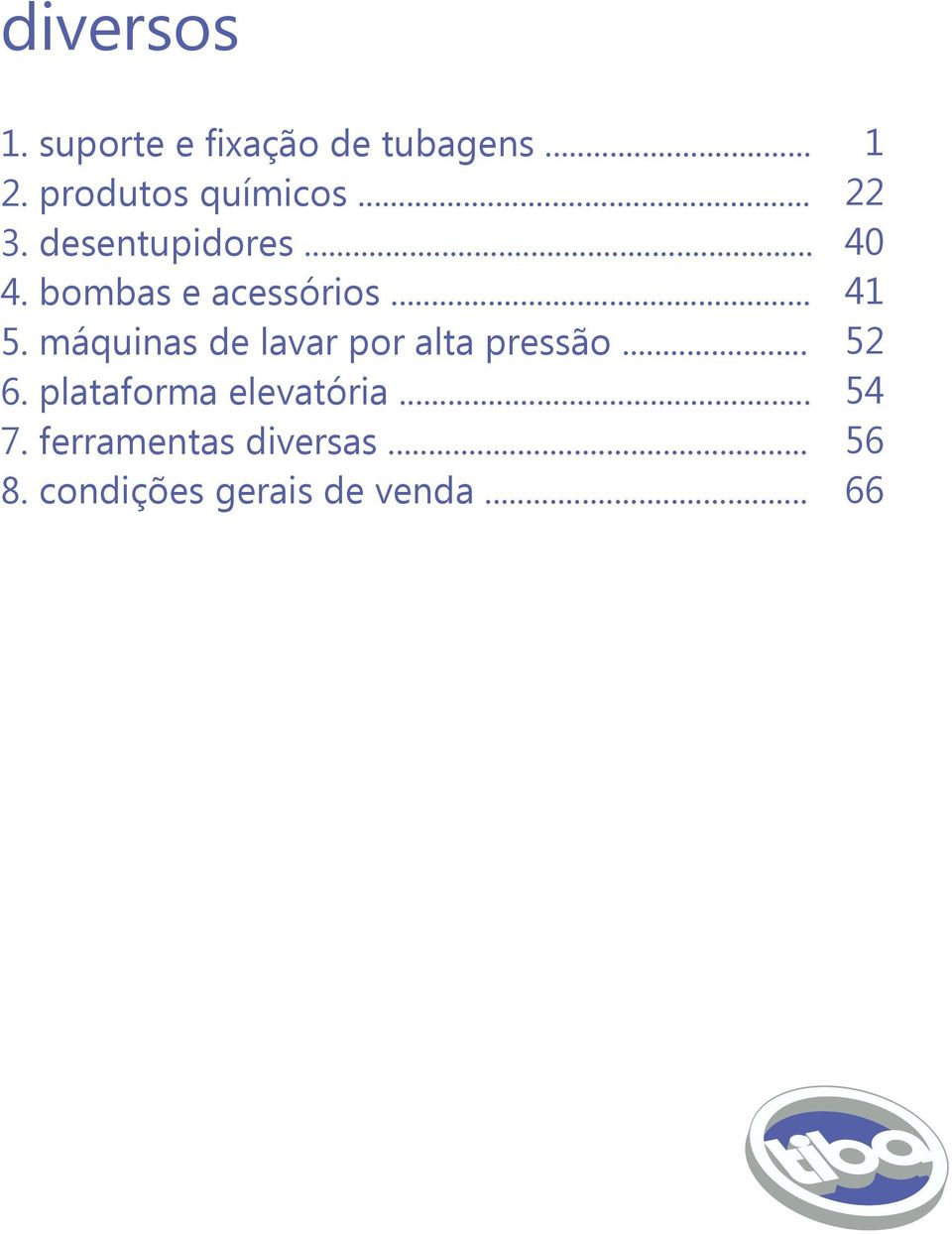 máquinas de lavar por alta pressão... 6. plataforma elevatória... 7.