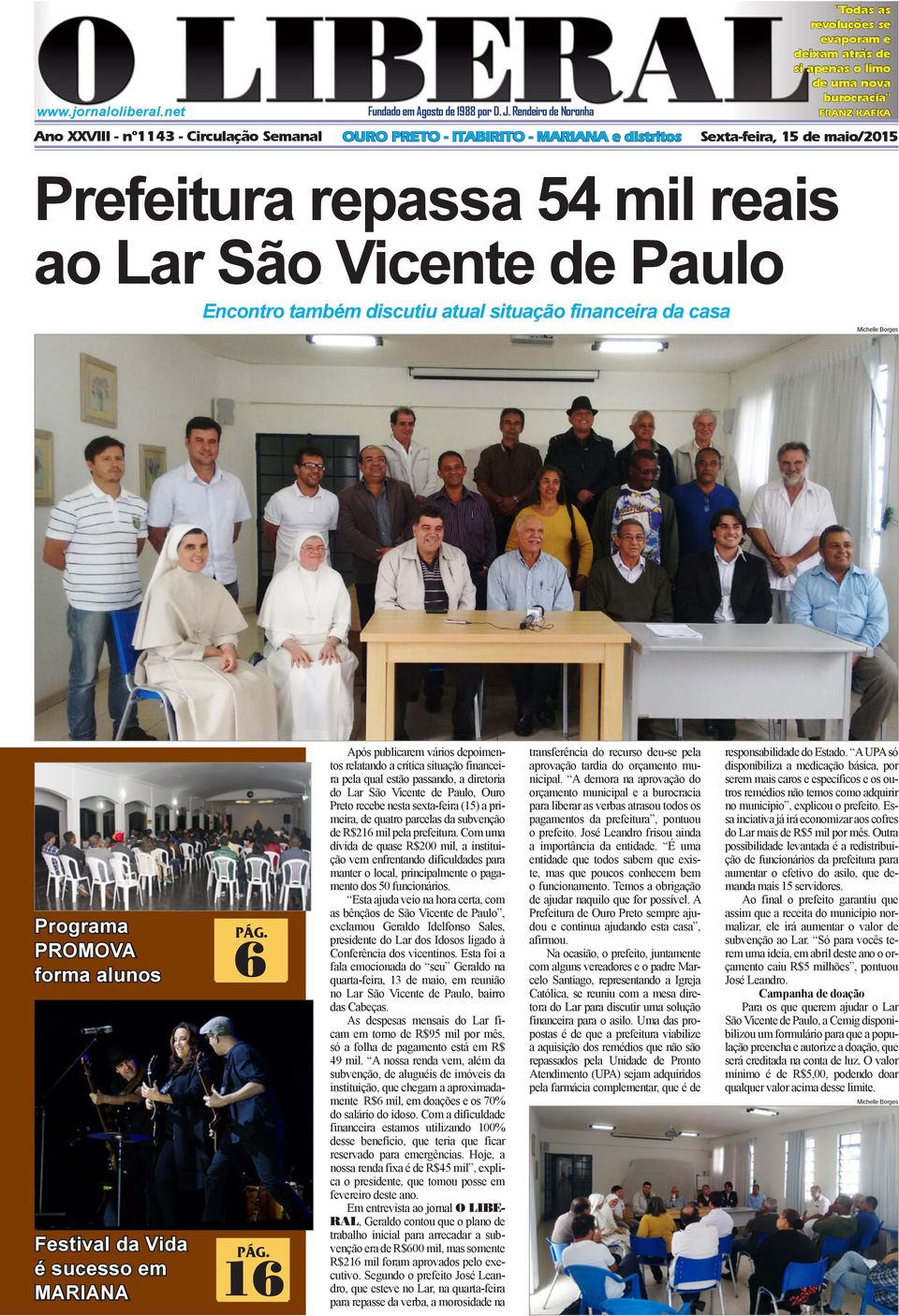 Prefeitura repassa 54 mil reais ao Lar São Vicente de Paulo Encontro também discutiu atual situação financeira da casa Michelle Borges Programa PROMOVA forma alunos 6 PÁG.
