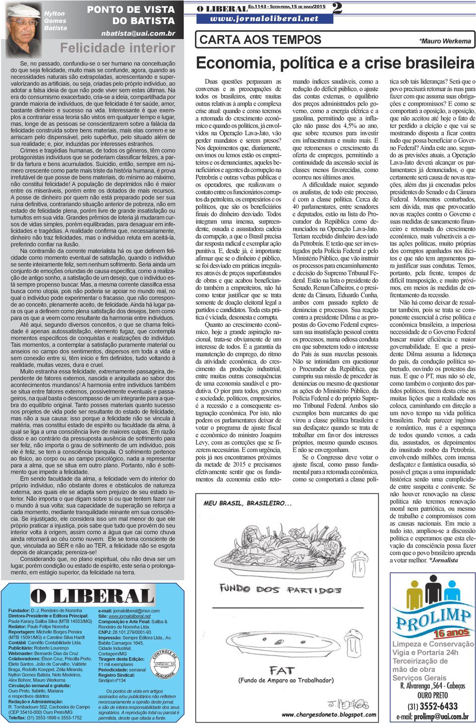 e supervalorizando as artificiais, ou seja, criadas pelo próprio indivíduo, ao adotar a falsa ideia de que não pode viver sem estas últimas.