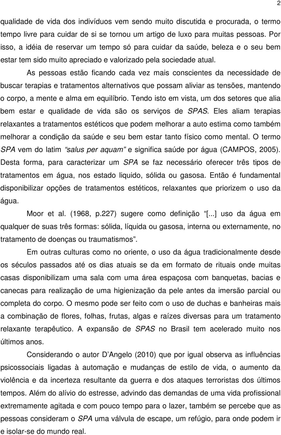 As pessoas estão ficando cada vez mais conscientes da necessidade de buscar terapias e tratamentos alternativos que possam aliviar as tensões, mantendo o corpo, a mente e alma em equilíbrio.