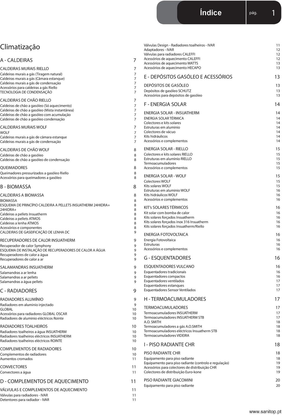 Caldeiras de chão a gasóleo com acumulação 7 Caldeiras de chão a gasóleo condensação 7 CALDEIRAS MURAIS WOLF 7 WOLF 7 Caldeiras murais a gás de câmara estanque 7 Caldeiras murais a gás de condensação