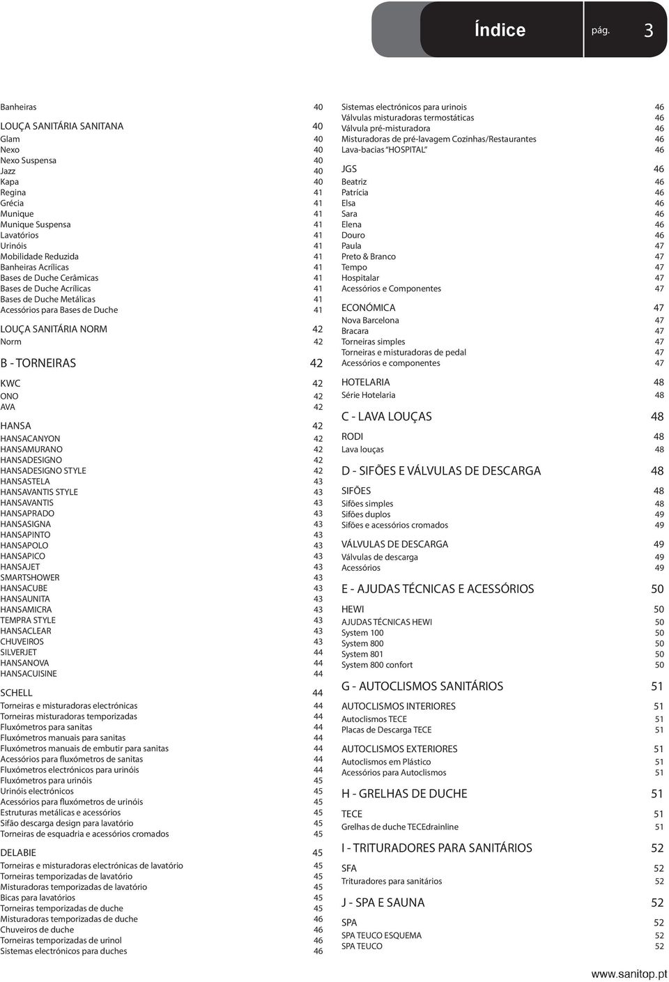 ONO 42 AVA 42 HANSA 42 HANSACANYON 42 HANSAMURANO 42 HANSADESIGNO 42 HANSADESIGNO STYLE 42 HANSASTELA 43 HANSAVANTIS STYLE 43 HANSAVANTIS 43 HANSAPRADO 43 HANSASIGNA 43 HANSAPINTO 43 HANSAPOLO 43