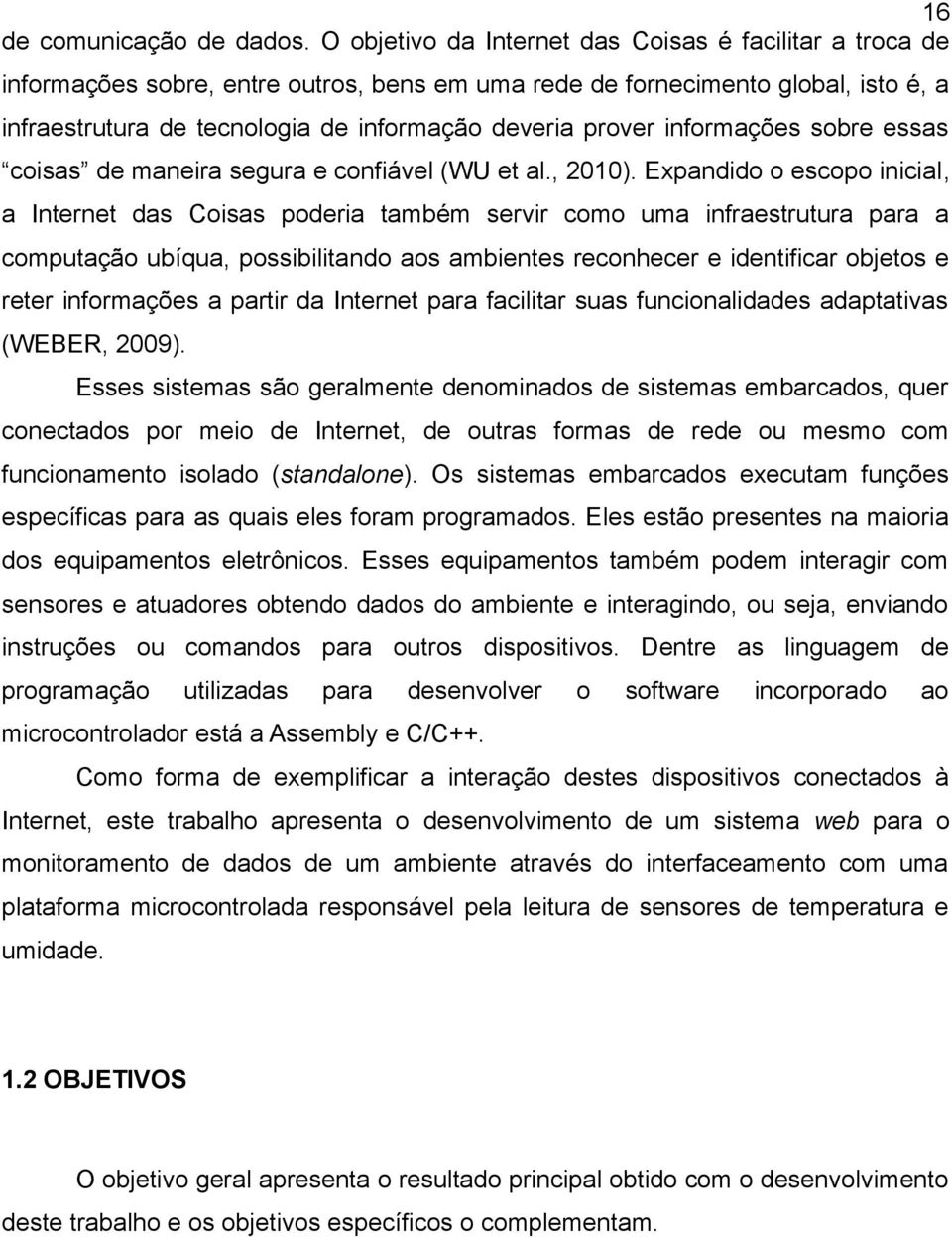 informações sobre essas coisas de maneira segura e confiável (WU et al., 2010).