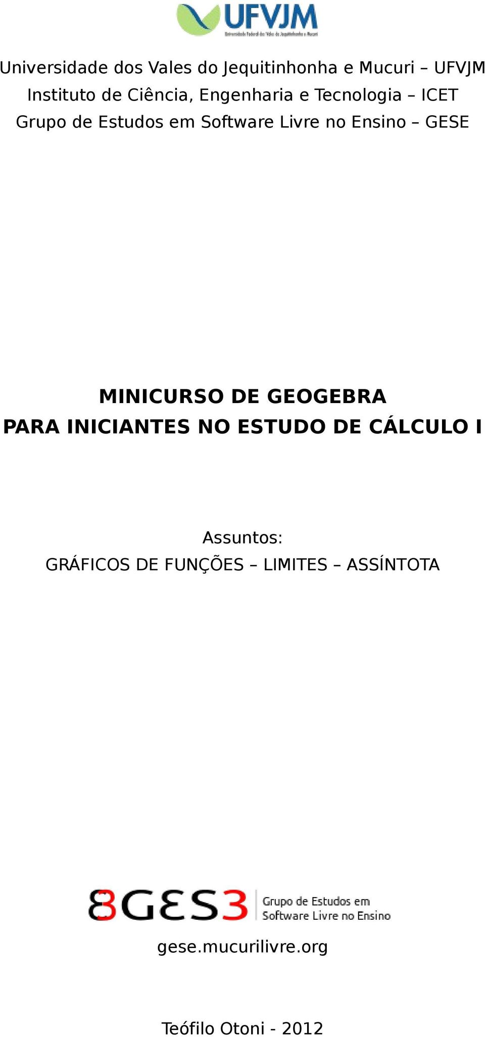 GESE MINICURSO DE GEOGEBRA PARA INICIANTES NO ESTUDO DE CÁLCULO I Assuntos: