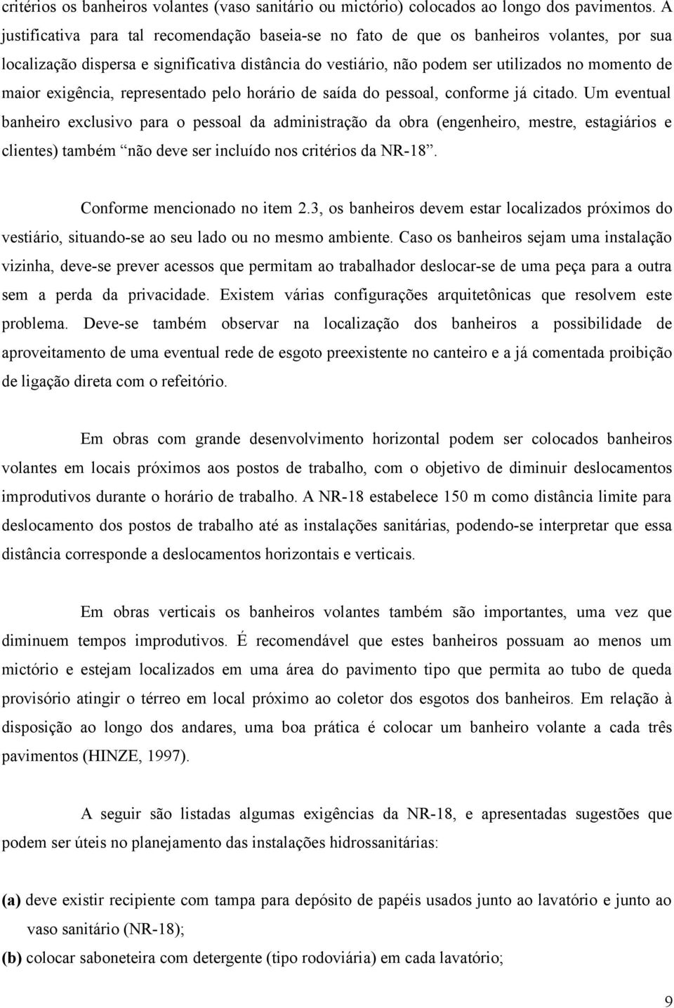 exigência, representado pelo horário de saída do pessoal, conforme já citado.