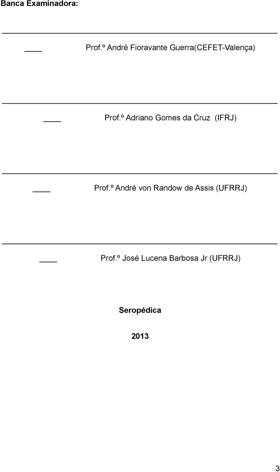 º Adriano Gomes da Cruz (IFRJ) Prof.