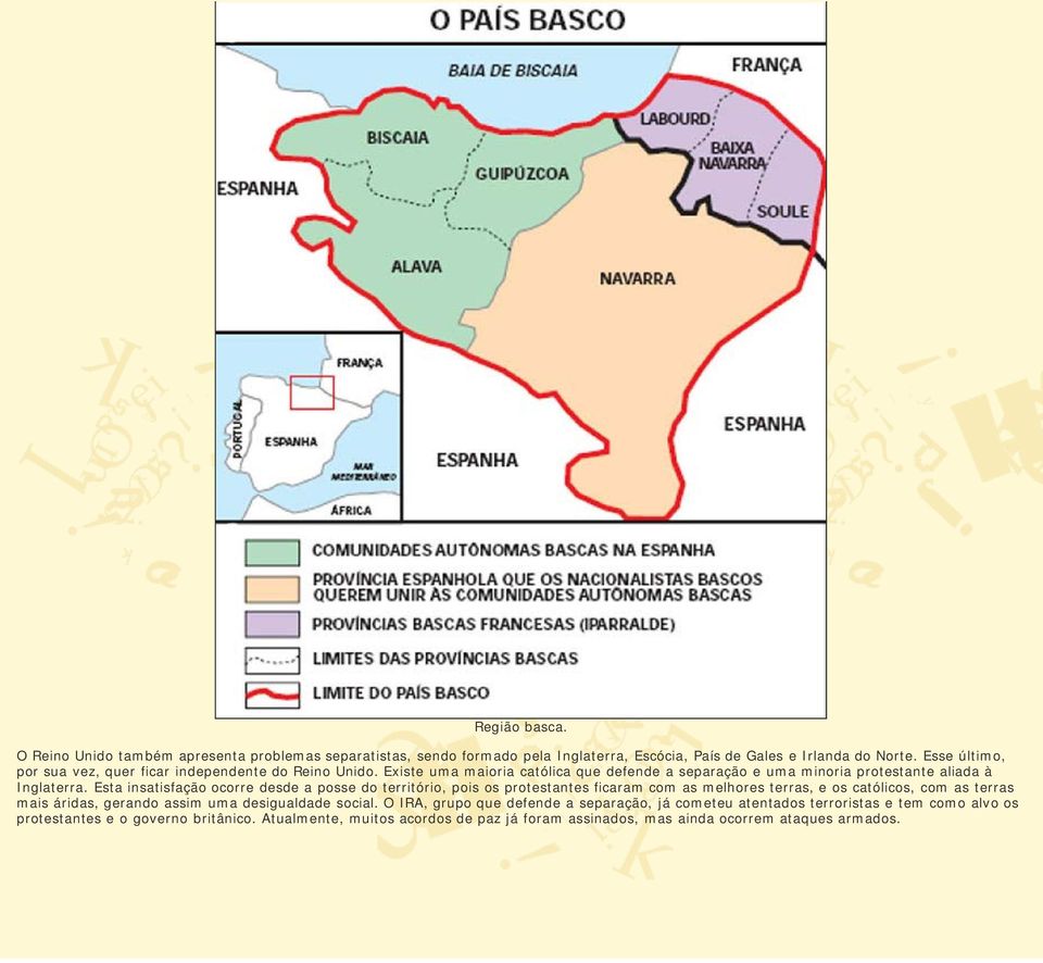 Esta insatisfação ocorre desde a posse do território, pois os protestantes ficaram com as melhores terras, e os católicos, com as terras mais áridas, gerando assim uma