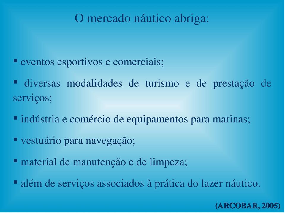 equipamentos para marinas; vestuário para navegação; material de manutenção