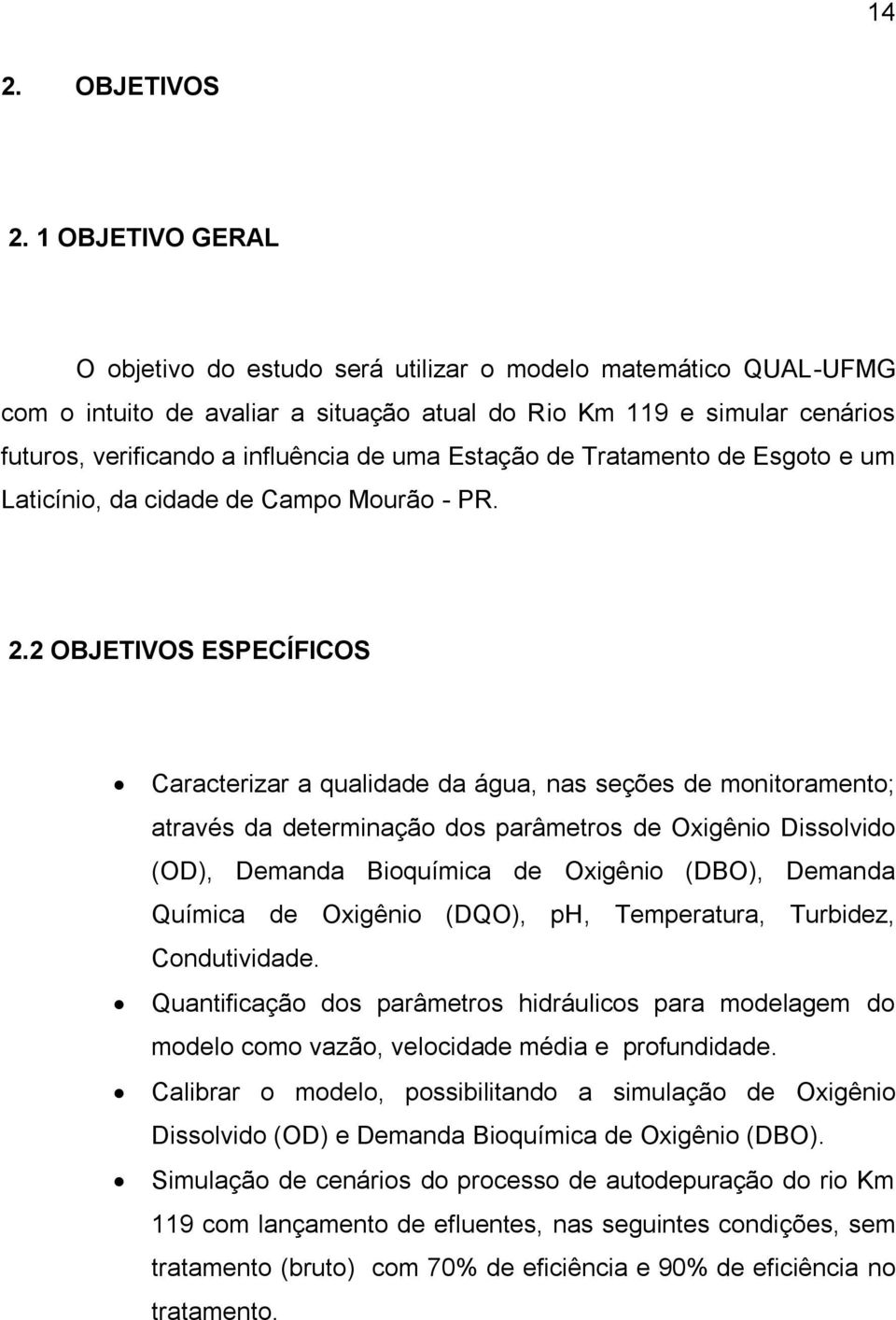 Estação de Tratamento de Esgoto e um Laticínio, da cidade de Campo Mourão - PR. 2.