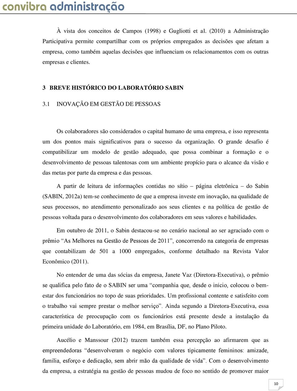 empresas e clientes. 3 BREVE HISTÓRICO DO LABORATÓRIO SABIN 3.