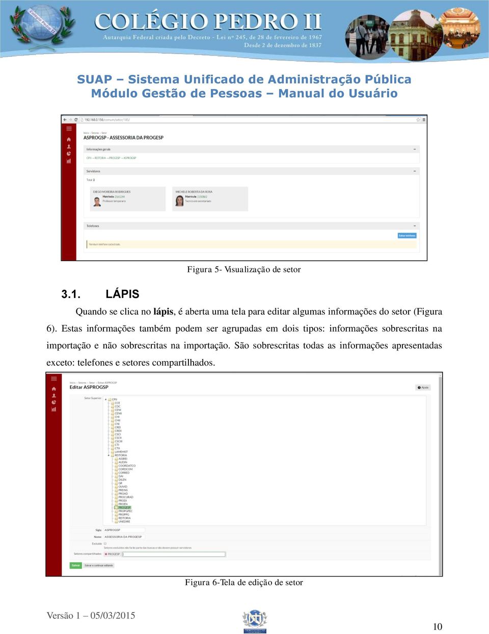 Estas informações também podem ser agrupadas em dois tipos: informações sobrescritas na importação e não sobrescritas na