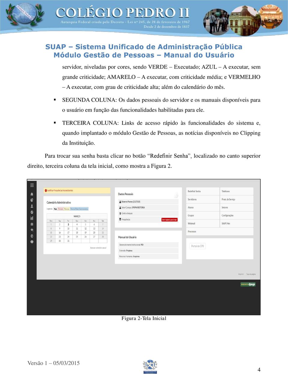 SEGUNDA COLUNA: Os dados pessoais do servidor e os manuais disponíveis para o usuário em função das funcionalidades habilitadas para ele.